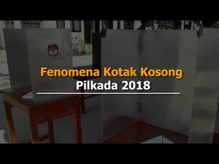 Fenomena Kotak Kosong Pilkada 2018