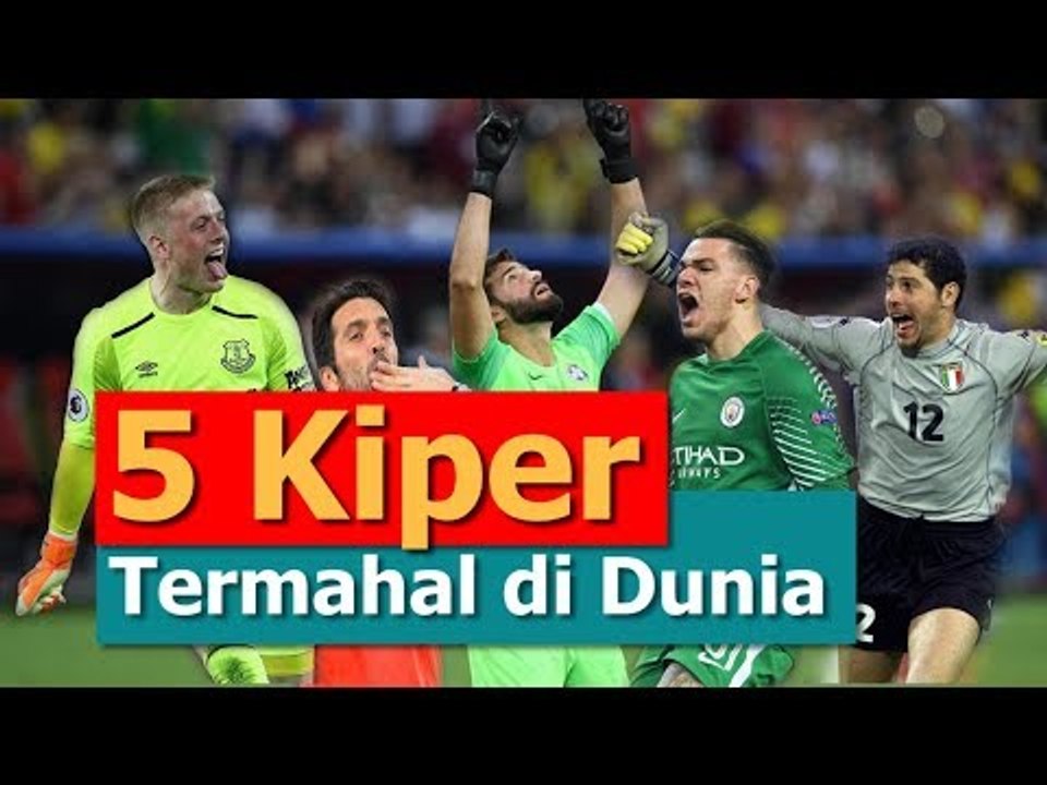 5 Kiper Termahal di Dunia, Siapa Saja?