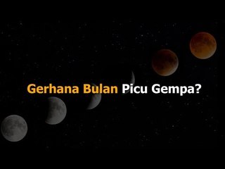 Gerhana Bulan Picu Gempa ?