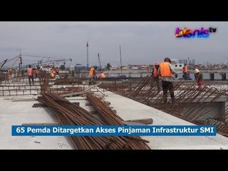 65 Pemda Ditargetkan Akses Pinjaman Infrastruktur SMI