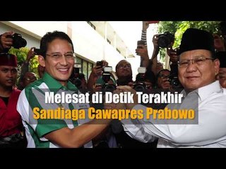Melesat di Detik Terakhir Sandiaga Cawapres Prabowo