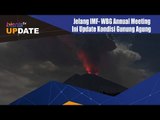 Jelang IMF -WBG Annual Meetings, Ini Update Kondisi Gunung Agung
