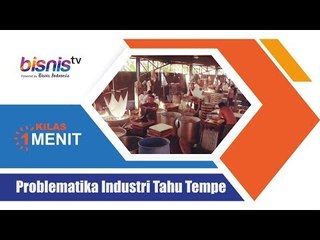 Problematika Industri Tahu Tempe