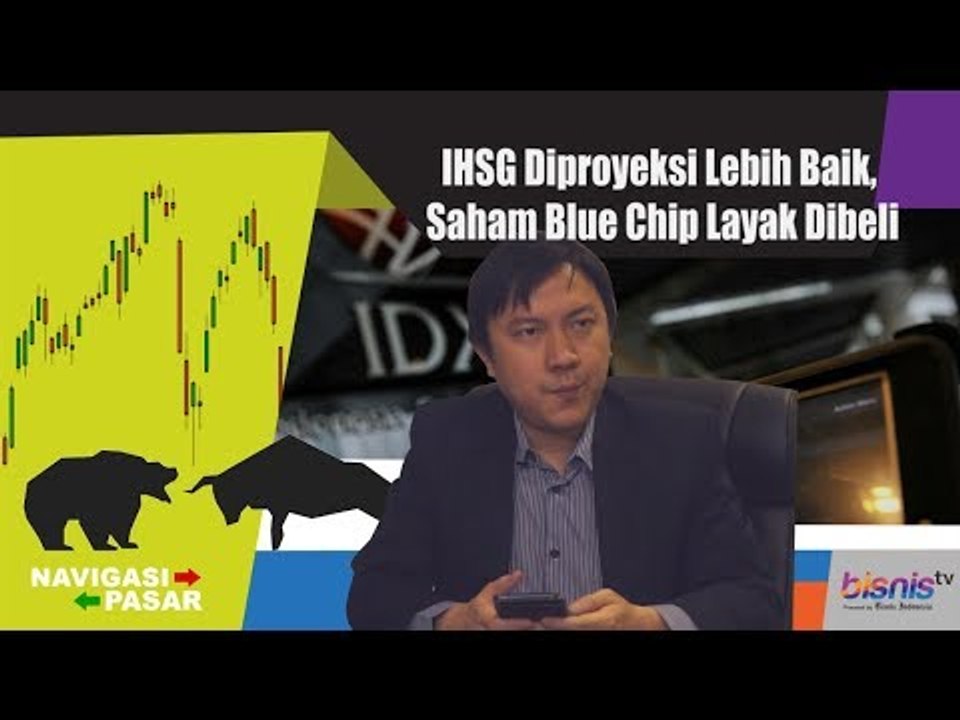 IHSG Diproyeksi Lebih Baik, Saham Blue Chip Layak Dibeli