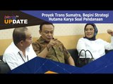 Proyek Trans Sumatra, Begini Strategi Hutama Karya Soal Pendanaan