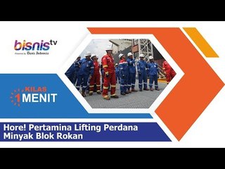 Hore! Pertamina Lifting Perdana Minyak Blok Rokan