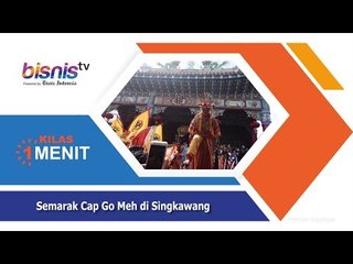 Semarak Cap Go Meh di Singkawang