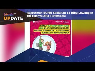 Rekrutmen BUMN Sediakan 11 Ribu Lowongan, Ini Tipsnya Jika Terkendala