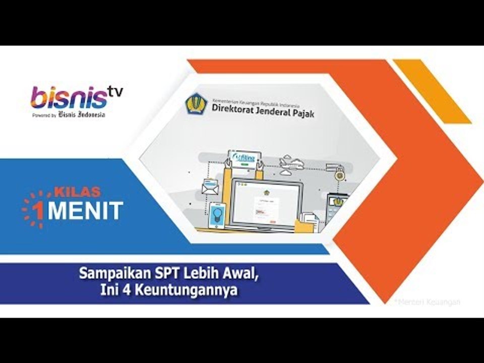 Sampaikan SPT Lebih Awal, Ini 4 Keuntungannya