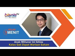 Anak Miliuner Ini Ikhlas Kalau Gak  Dapat Warisan Saham