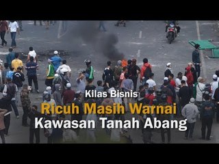 Ricuh Masih Warnai Kawasan Tanah Abang