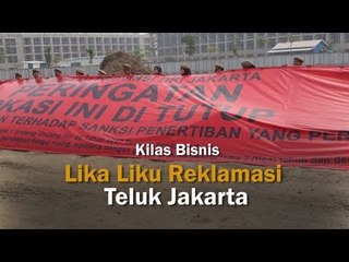 Lika Liku Reklamasi Teluk Jakarta
