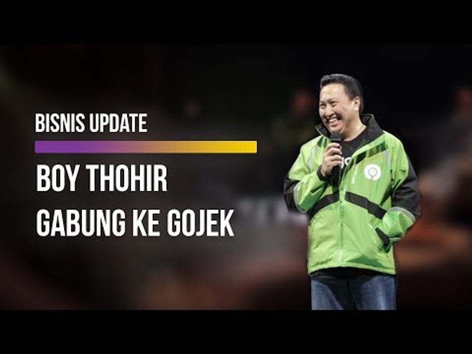 Resmi Gabung ke Gojek, Begini Komentar Boy Thohir