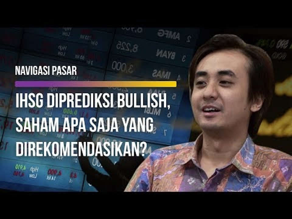 IHSG Diprediksi Bullish, Ini Daftar Saham yang Layak Dicermati | Navigasi Pasar