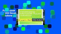 Full E-book  Exam Ref 70-532 Developing Microsoft Azure Solutions  For Online