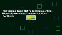 Full version  Exam Ref 70-533 Implementing Microsoft Azure Infrastructure Solutions  For Kindle