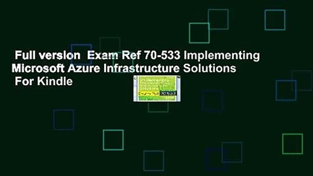 Full version Exam Ref 70-533 Implementing Microsoft Azure Infrastructure Solutions For Kindle