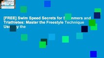 [FREE] Swim Speed Secrets for Swimmers and Triathletes: Master the Freestyle Technique Used by the