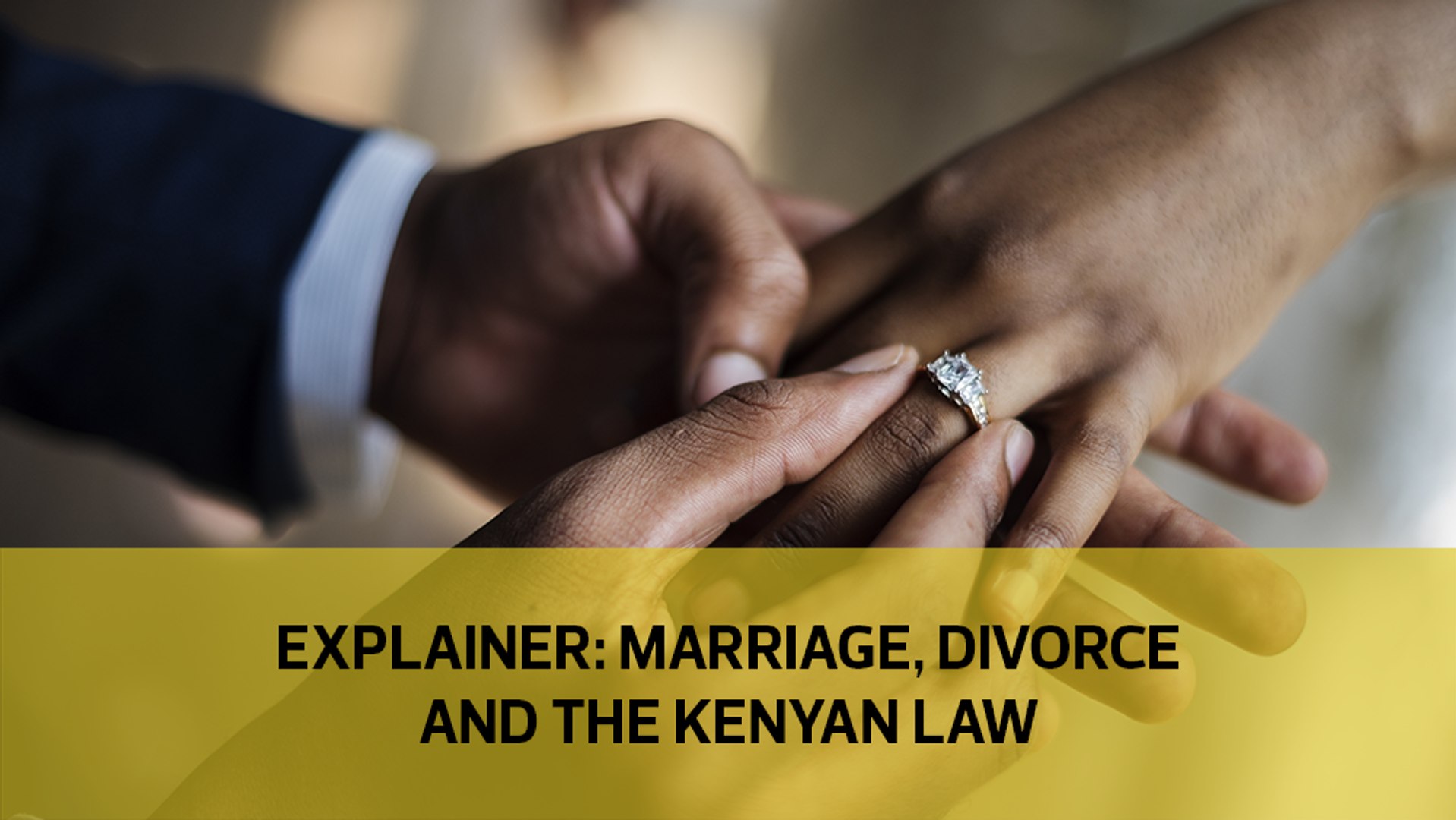 Explainer: Marriage, divorce and the Kenyan law