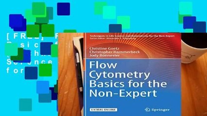 [FREE] Flow Cytometry Basics for the Non-Expert (Techniques in Life Science and Biomedicine for