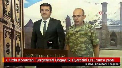 3. Ordu Komutanı Korgeneral Öngay ilk ziyaretini Erzurum'a yaptı