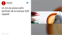 Des préservatifs perforés de la marque Soft font l’objet d’un rappel