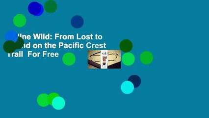 Online Wild: From Lost to Found on the Pacific Crest Trail  For Free