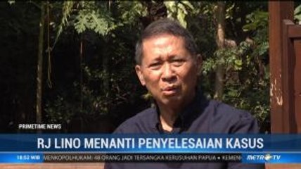 RJ Lino Ingin Kasusnya Segera Diproses