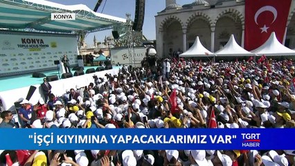 Cumhurbaşkanı Erdoğan: “İşçi Kıyımlarına Bizim de Yapacaklarımız Var”