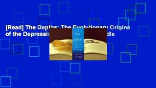 [Read] The Depths: The Evolutionary Origins of the Depression Epidemic  For Kindle