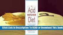 [Read] The Acid Watcher Diet: A 28-Day Reflux Prevention and Healing Program  For Online