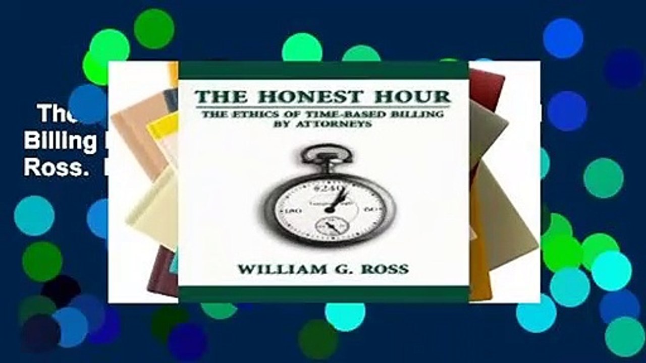 The Honest Hour: The Ethics of Time-Based Billing by Attorneys / William G. Ross.  Review