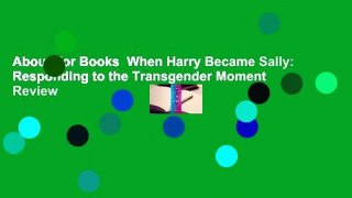 About For Books  When Harry Became Sally: Responding to the Transgender Moment  Review