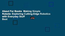 About For Books  Making Simple Robots: Exploring Cutting-Edge Robotics with Everyday Stuff  Best