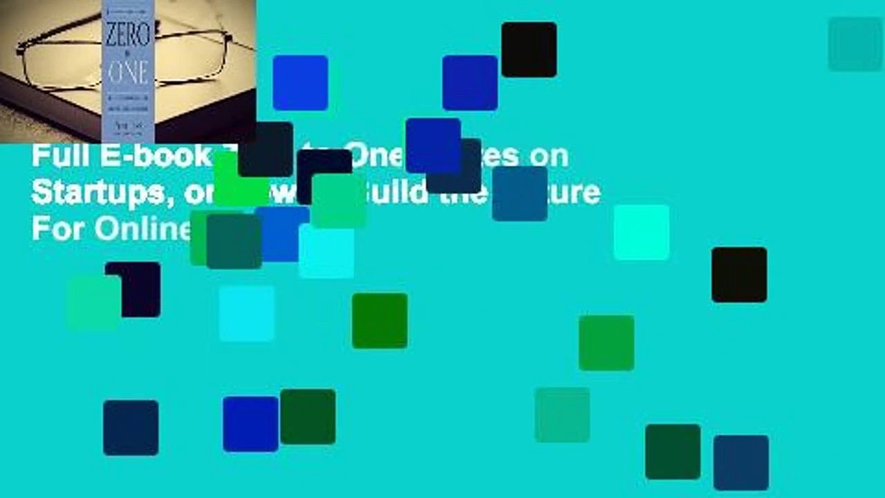 Full E-book Zero to One: Notes on Startups, or How to Build the Future  For Online