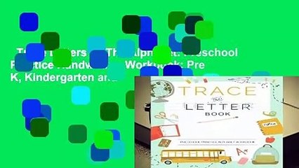 Trace Letters Of The Alphabet: Preschool Practice Handwriting Workbook: Pre K, Kindergarten and