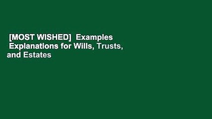 [MOST WISHED]  Examples   Explanations for Wills, Trusts, and Estates