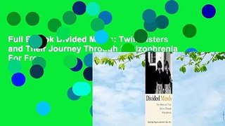Full E-book Divided Minds: Twin Sisters and Their Journey Through Schizophrenia  For Free