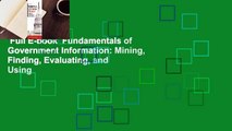 Full E-book  Fundamentals of Government Information: Mining, Finding, Evaluating, and Using
