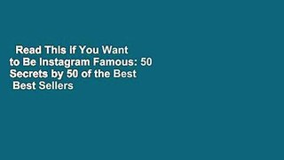 Read This if You Want to Be Instagram Famous: 50 Secrets by 50 of the Best  Best Sellers Rank :
