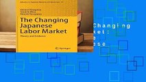 Full E-book  The Changing Japanese Labor Market: Theory and Evidence (Advances in Japanese