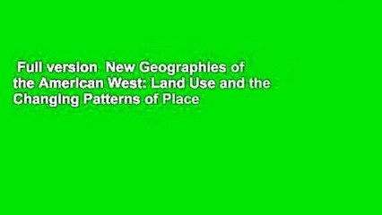 Full version  New Geographies of the American West: Land Use and the Changing Patterns of Place