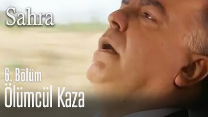 İlhan ve Pelin trafik kazasında can verdi - Sahra 6. Bölüm