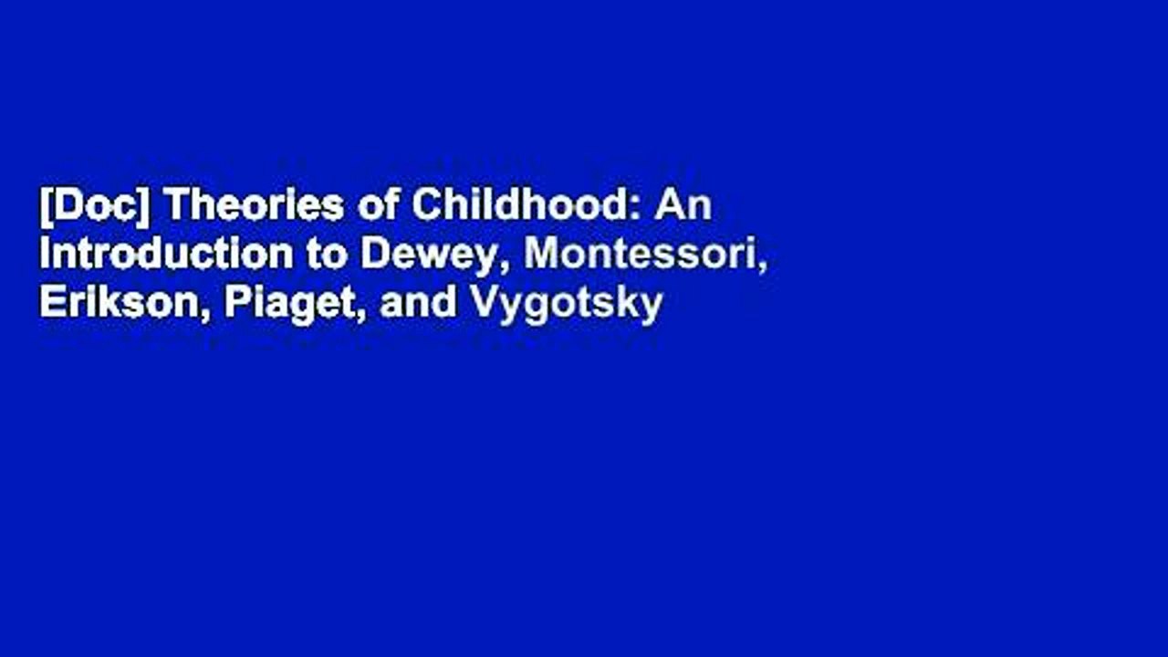 [Doc] Theories of Childhood: An Introduction to Dewey, Montessori, Erikson, Piaget, and Vygotsky