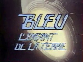 Bleu l'enfant de la Terre générique