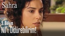 Nil'i öldürebilirdim - Sahra 9. Bölüm