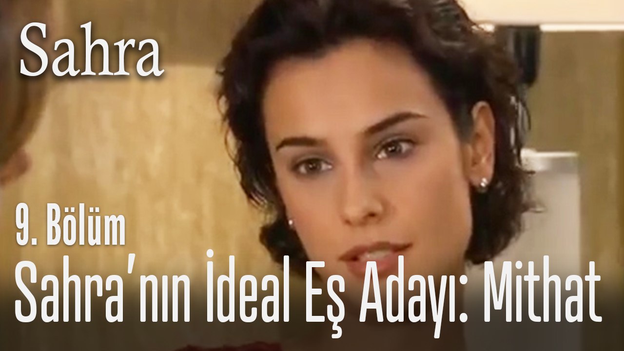 Sahra'nın ideal eş adayı Mithat - Sahra 9. Bölüm