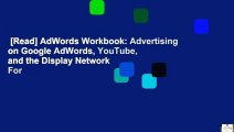 [Read] AdWords Workbook: Advertising on Google AdWords, YouTube, and the Display Network  For