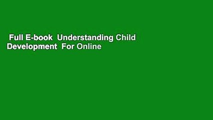 Full E-book  Understanding Child Development  For Online