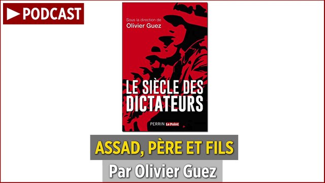 PODCAST. Olivier Guez : Assad, père et fils